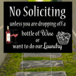 No Soliciting Yard Sign Unless You Drop Off A Bottle Of Wine Funny No Soliciting Sign For Home