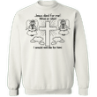 Jesus Died For Me What An Idiot Sweater Men Women Christmas Gift Idea