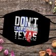 Don't California My Texas Face Mask Washable Reusable Texas Flag Patriotic Gifts