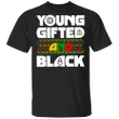 Black History T-Shirt Young Gifted And Black African American Black History Shirt