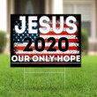 Jesus 2020 Our Only Hope Yard Sign American Flag For Patriotic Christian Gifts Family Presents