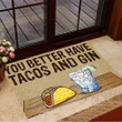 You Better Have Tacos And Gin Doormat Funny Saying Front Doormat For Gin Lover