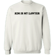 Kim Is My Lawyer Sweatshirt For Sale