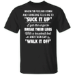 When I'm Feeling Down And Someone Tells Me To Suck It Up Shirt Funny T-shirt Quotes
