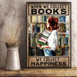 When We Collect Books We Collect Happiness Poster For Girls Room Decor Book Lover Gift