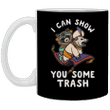 I Can Show You Some Trash Mug Humorous Coffee Mug Funny Gift