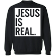 Jesus Is Real Sweatshirt Jesus Sweatshirt Jesus Christ Clothing