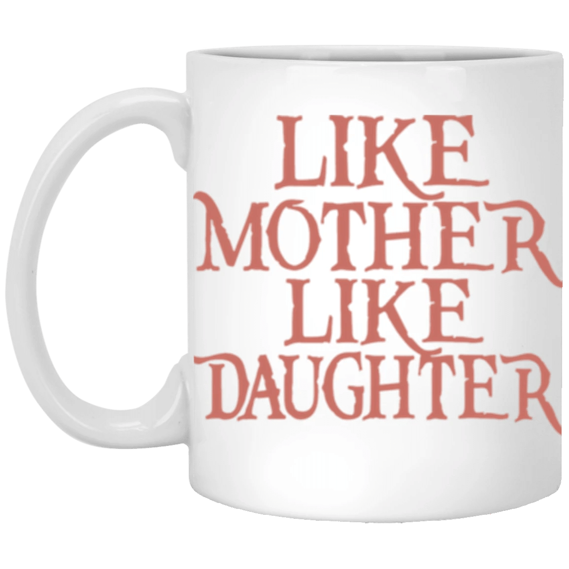 Like Mother Like Daughter Mug Cute Mom Mugs Mother's Day Gift Ideas