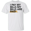 I Pay My Bill My Bills Are Paid Shirt Funny Trending Quote 1000 Lb Sisters T-Shirt Mens Womens - Pfyshop.com