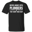 Never Argue With Plumbers They Know Their Crap T-Shirt Funny Plumbing Job Shirt, Men Clothes
