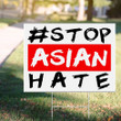Hashtag Stop Asian Hate Yard Sign Asian Lives Matter Human Right AAPI Hate Is A Virus Sign