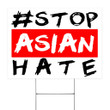 Hashtag Stop Asian Hate Yard Sign Asian Lives Matter Human Right AAPI Hate Is A Virus Sign