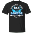 I Have Two Titles Dad And Doctor Rock Them Both T-Shirt Doctor Dad Shirt Fathers Day Gifts