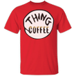 Thing Coffee T-Shirt Dr. Seuss Thing Shirt For Men Women Funny Gifts For Coffee Lovers - Pfyshop.com