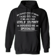 My Silence Means Your Level Stupidity Rendered Me Speechless Hoodie Humorous Sarcastic Saying
