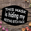 This Mask Is Hiding My Resting Bitch Face Mask Quotes Funny Face Mask Gifts For Best Friend Girl