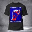 I Identify As Vaccinated T-Shirt Funny I'm Vaccinated Shirt