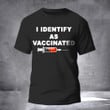 I Identify As Vaccinated T-Shirt Vaccinated Apparel Trending Shirt For Him