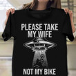 Please Take My Wife Take My Wife Not My Bike Shirt Funny For Cycling Enthusiasts Cyclists Gift