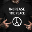 Increase The Peace Shirt Cool Slogan Vintage Graphic T-Shirt Unisex Gift Ideas For Adults