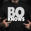 Bo Knows Shirt Bo Knows T-Shirt Bo Jackson Inspired