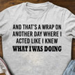 And That's A Wrap On Another Day Shirt Cool Sayings For Shirts Gift For Girlfriend
