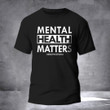Mental Health Matters Shirt Mental Health Awareness T-Shirt Mens Womens