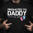 Fathers Day Shirt Promoted To Daddy Est 2021 Great T-Shirt The Best Fathers Day Gifts