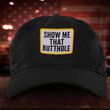 Show Me That Butthole Hat Funny Adult Saying Trucker Cap Unisex Gift Ideas For Adults