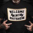 Welcome To The Shitshow Shirt Funny Graphic Tee Birthday Ideas For Brother