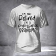 I'm Not Retired I'm A Professional Grandma Shirt Hilarious T-Shirt Sayings Gifts For Mother