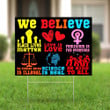We Believe Black Lives Matter Yard Sign Pride LGBTQ Lawn Sign Feminist Merch Garden Decor