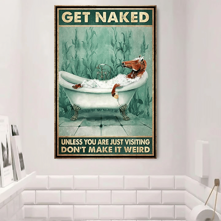 Get Naked Horse Poster Unless You Are Visiting Don't Make It Weird Poster Bathroom Wall Decor