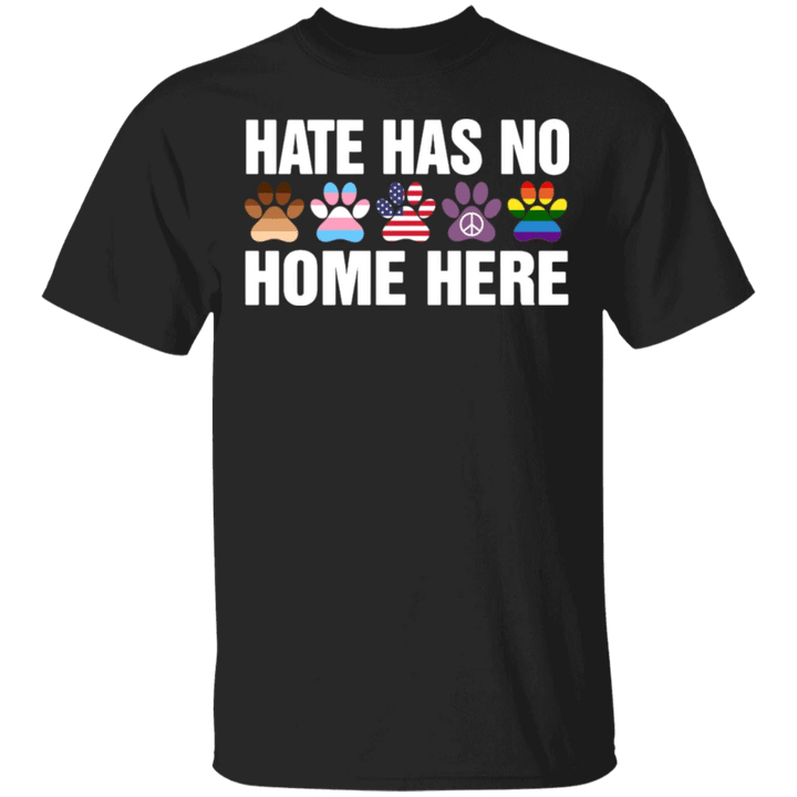 Paw Dogs Hate Has No Home Here T-Shirt Peace And Love T-Shirt Gifts For Dog Lover
