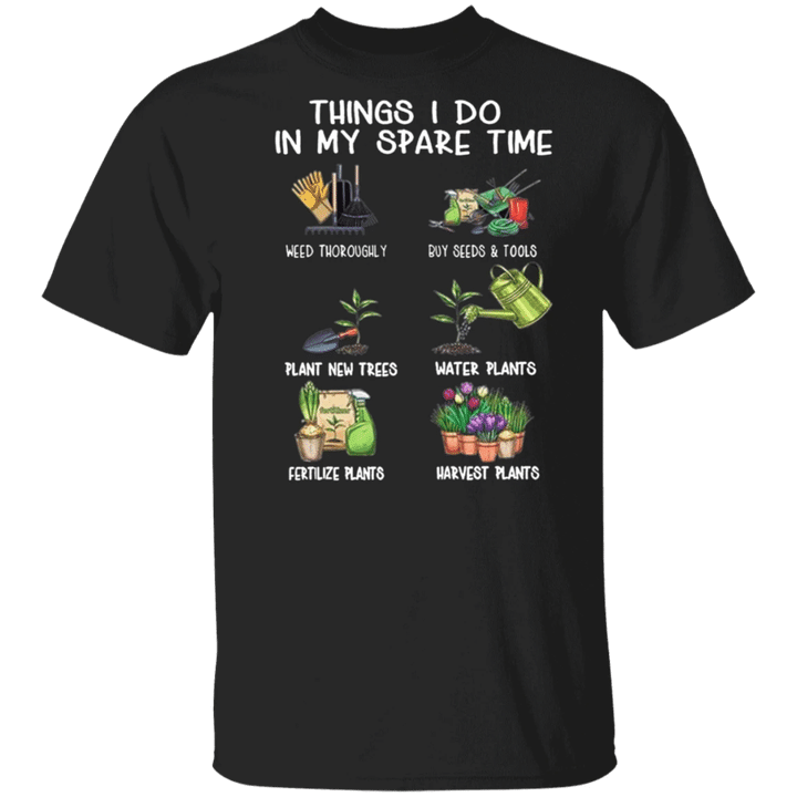 Things I Do In My Spare Time Gardener Shirt Gardening T-Shirt Funny Gift For Plant Lover