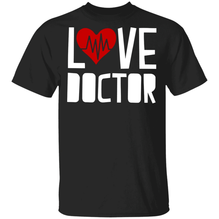 Love Doctor T-Shirt Cute Shirt Thank You Gift For Doctor Idea