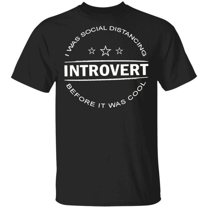 Introvert I Was Social Distancing Before It was Cool Shirt Funny Warning Quarantine Designs