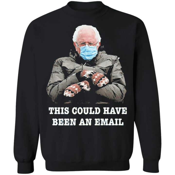 Bernie Sweatshirt This Could Have Been An Email Bernie Sanders Mittens Sweatshirt Campaign