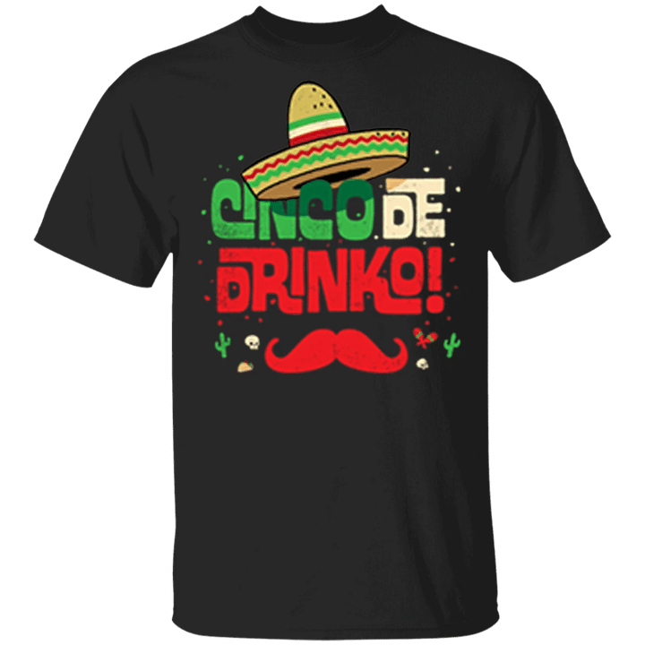 Cinco De Mayo Shirt Humor Mexican Cinco De Drinko Moustache T-Shirt Funny Gift