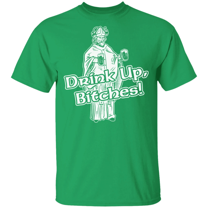 St Patricks Day Shirt Sayings Drink Up Bitches Funny St Patricks Day Shirt Men Women Apparel