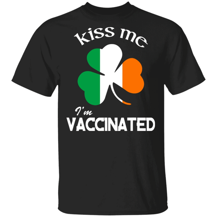 Kiss Me I'm Vaccinated Shirt Funny Irish Shamrock T-Shirt Gift For Men Women - Pfyshop.com
