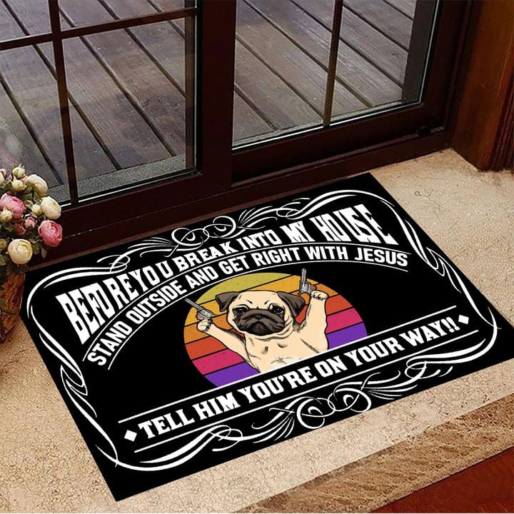 Pug Before You Break Into My House Doormat Front Door Decor Funny Doormat For Home Decor