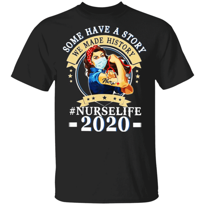 Some Have A Story We Made Story Nurse Life 2020 T-Shirt Quarantine Thank You Gift For Nurse - Pfyshop.com