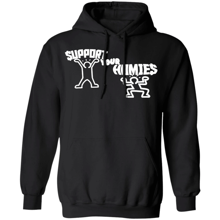 Support Your Homies Hoodie Graphic Hoodie Funny Gift For Friends