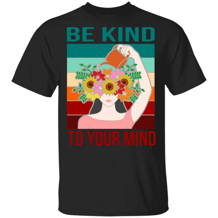 Be Kind To Your Mind Shirt Mental Health Awareness T-Shirt Inspirational Gift For Women