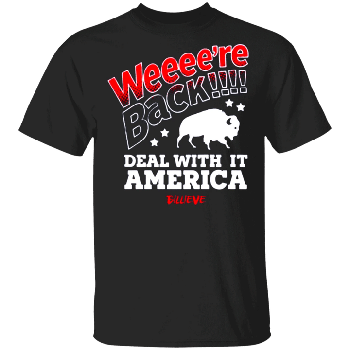 Bellieve Shirt We're Back Deal Deal With It America Fanatics Buffalo Bills Fan Merch