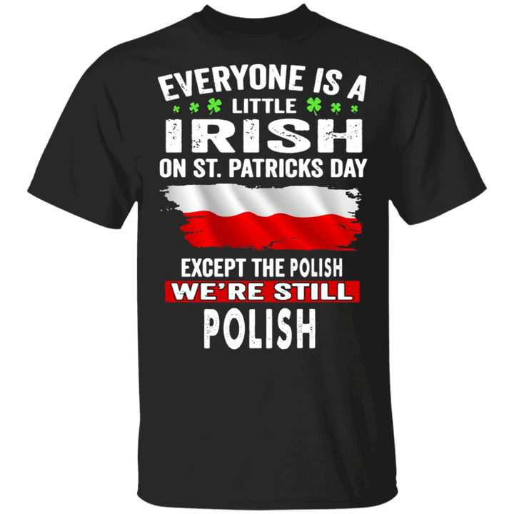 A Little Irish On Patrick's Day Except The Polish We're Still Polish Shirt St Patty's Day Gift - Pfyshop.com
