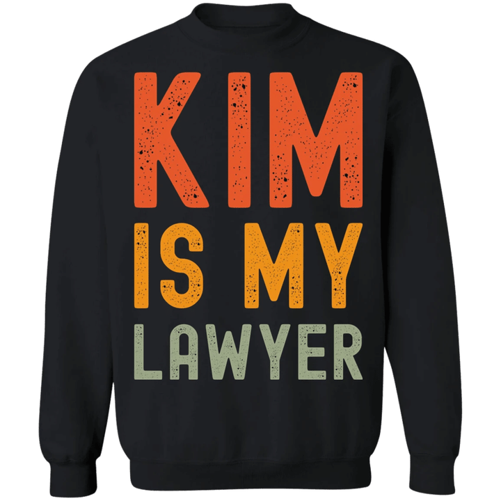 Kim Is My Lawyer Sweatshirt Kim Is My Lawyer Shirt