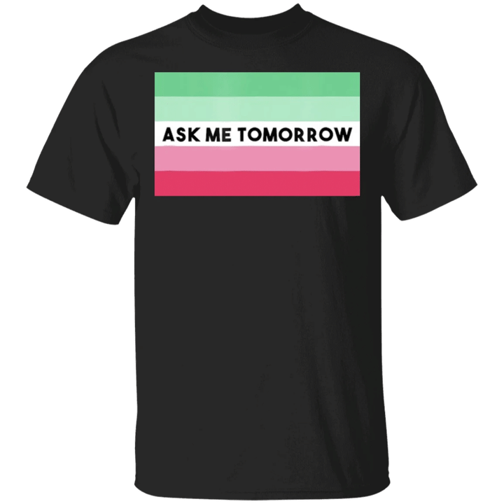 Arbosexual Flag Shirt Ask Me Tomorrow Arbosexual Pride Flag T-Shirt LGBT Merch