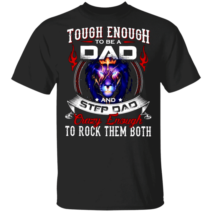 Lion Tough Enough To Be A Dad And Step Dad Shirt Step Dad Fathers Day Gift Ideas